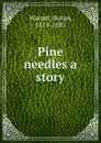 Pine needles a story - Susan Warner