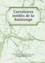 Cartulaires inedits de la Saintonge - Charante-Infêrieure Saint-Étienne de Vaux Abbey Vaux
