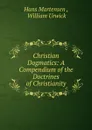 Christian Dogmatics: A Compendium of the Doctrines of Christianity - Hans Martensen
