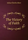 The Victory of Faith - Julius Charles Hare