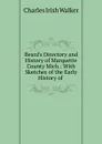 Beard.s Directory and History of Marquette County Mich.: With Sketches of the Early History of . - Charles Irish Walker