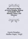 The Poetical Works of Gavin Douglas, Bishop of Dunkeld: With Memoir, Notes, and Glossary. 1 - Gawin Douglas