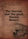 The Dorriad, and The great Slocum dinner; - Henry Bowen Anthony