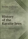 History of the Karaite Jews - William Harris Rule