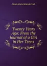 Twenty Years Ago: From the Journal of a Girl in Her Teens - Dinah Maria Mulock Craik
