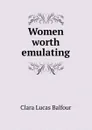 Women worth emulating - Clara Lucas Balfour