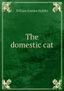 The domestic cat - William Gordon Stables