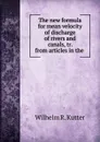 The new formula for mean velocity of discharge of rivers and canals, tr. from articles in the . - Wilhelm R. Kutter