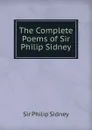 The Complete Poems of Sir Philip Sidney - Philip Sidney
