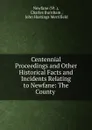 Centennial Proceedings and Other Historical Facts and Incidents Relating to Newfane: The County . - Charles Burnham