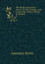 The Works of Lawrence Sterne: In Four Volumes, with a Life of the Author, Written by Himself. 3 - Sterne Laurence