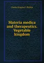 Materia medica and therapeutics. Vegetable kingdom - Charles Douglas F. Phillips