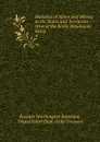 Statistics of Mines and Mining in the States and Territories West of the Rocky Mountains: Being . 4 - Rossiter Worthington Raymond