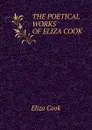 THE POETICAL WORKS OF ELIZA COOK - Eliza Cook