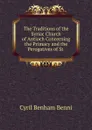 The Traditions of the Syriac Church of Antioch Concerning the Primacy and the Perogatives of St . - Cyril Benham Benni