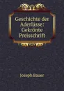 Geschichte der Aderlasse: Gekronte Preisschrift - Joseph Bauer