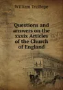 Questions and answers on the xxxix Articles of the Church of England - William Trollope