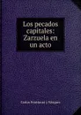 Los pecados capitales: Zarzuela en un acto - Carlos Frontaura y Vásquez