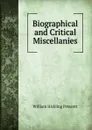 Biographical and Critical Miscellanies - William H. Prescott