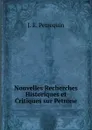 Nouvelles Recherches Historiques et Critiques sur Petrone - J.E. Petrequin