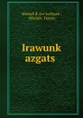 Irawunk. azgats. - Manuēl B. Iwtʻiwchean