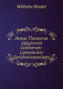 Novus Thesaurus Adagiorum Latinorum: Lateinischer Sprichworterschatz - Wilhelm Binder