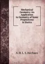 Mechanical Geometry: An Application to Geometry of Some Propositions in Statics - A.H.L.S. Béchaux