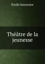 Theatre de la jeunesse - Emile Souvestre