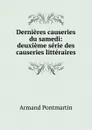 Dernieres causeries du samedi: deuxieme serie des causeries litteraires - Armand Pontmartin