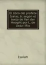 El libro del profeta Isaias, tr. segun el texto de Van der Hooght por L. de Usoz i Rio - Isaiah