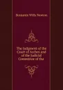 The Judgment of the Court of Arches and of the Judicial Committee of the . - Benjamin Wills Newton