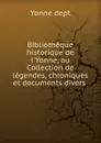 Bibliotheque historique de l.Yonne, ou Collection de legendes, chroniques et documents divers . - Yonne dept