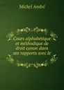 Cours alphabetique et methodique de droit canon dans ses rapports avec le . - Michel André