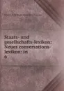 Staats- und gesellschafts-lexikon: Neues conversations-lexikon: in . 6 - Friedrich Wilhelm Hermann Wagener