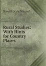 Rural Studies: With Hints for Country Places - Mitchell Donald Grant