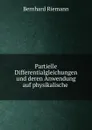 Partielle Differentialgleichungen und deren Anwendung auf physikalische . - Bernhard Riemann