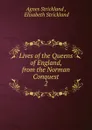 Lives of the Queens of England, from the Norman Conquest. 2 - Strickland Agnes