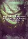 Lake Victoria: A Narrative of Explorations in Search of the Source of the Nile - George Carless Swayne