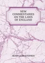 NEW COMMENTARIES ON THE LAWS OF ENGLAND - Stephen Henry John