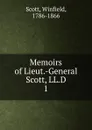 Memoirs of Lieut.-General Scott, LL.D. 1 - Winfield Scott
