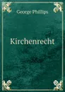 Kirchenrecht - George Phillips