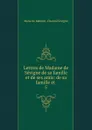 Lettres de Madame de Sevigne de sa famille et de ses amis: de sa famille et . 5 - Marie de Rabutin-Chantal Sévigné