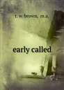 early called - T.W. Brown