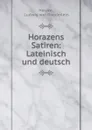 Horazens Satiren: Lateinisch und deutsch - Ludwig von Doederlein Horace