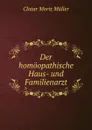 Der homoopathische Haus- und Familienarzt. - Clotar Moriz Müller