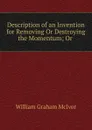 Description of an Invention for Removing Or Destroying the Momentum; Or . - William Graham McIvor