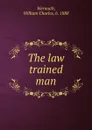 The law trained man - William Charles Wermuth