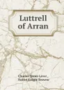 Luttrell of Arran - Lever Charles James