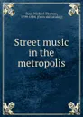 Street music in the metropolis - Michael Thomas Bass