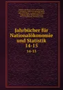 Jahrbucher fur Nationalokonomie und Statistik. 14-15 - Bruno Hildebrand